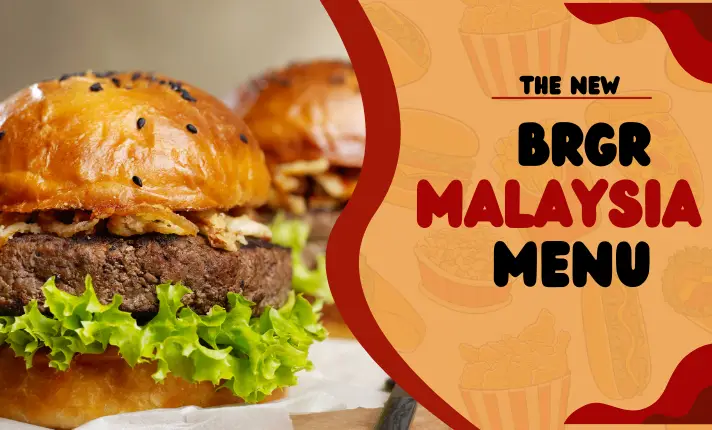 The BRGR Menu Malaysia Prices Updated 2023