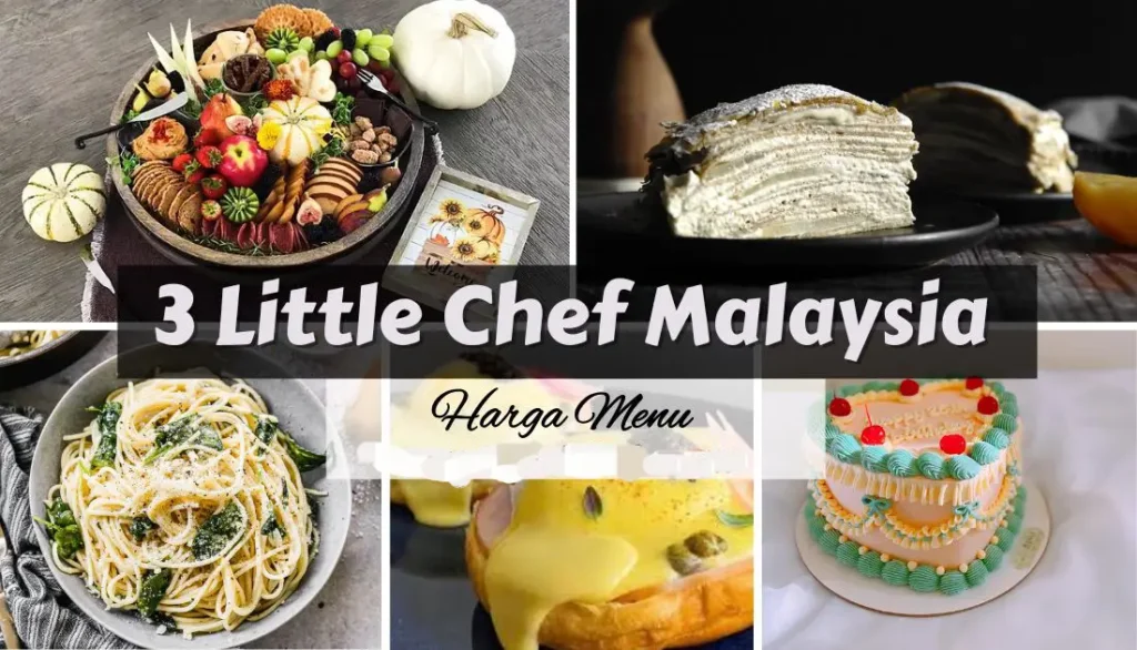 3 Little Chef Malaysia Menu Prices Updated 2024